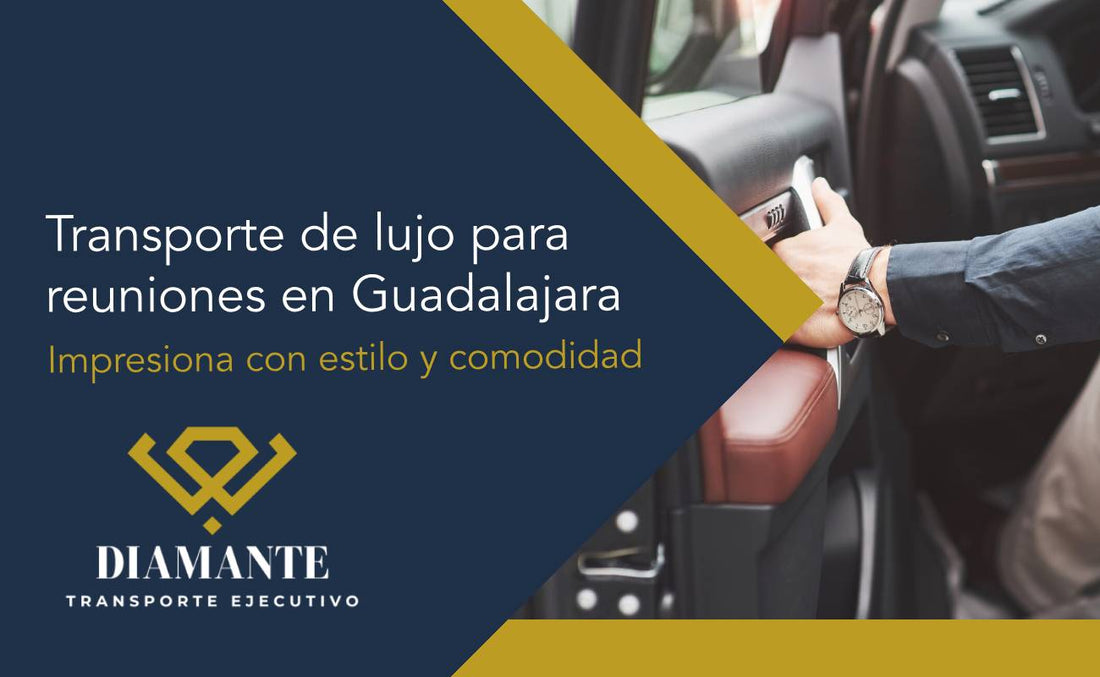 Transporte de lujo para reuniones en Guadalajara